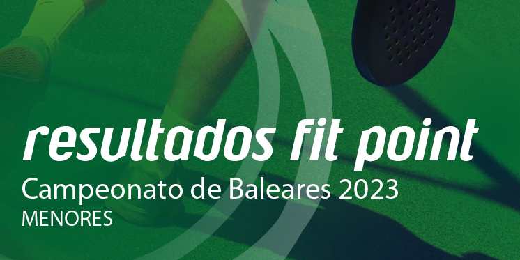 Campeonato de Baleares de Pádel - Menores - 2023